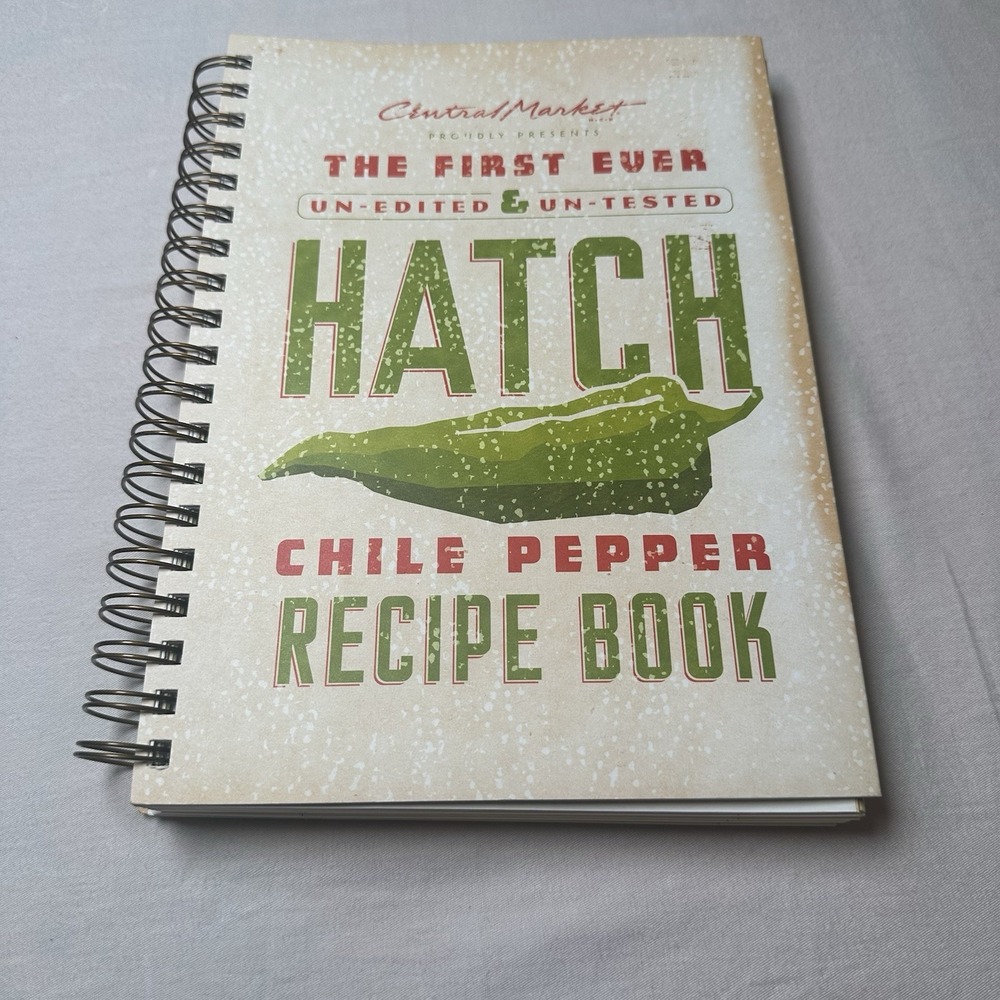 The First Ever Hatch Chile Pepper Recipe Book Central Market Texas Cookbook 2007